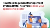 How Can A Document Management System (DMS) Help You Reduce Your Operational Costs?