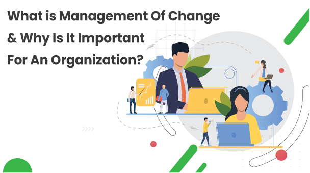 What Is Management of Change & Why Is It Important For An Organization?