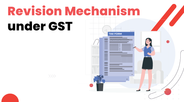 Revision  Mechanism Under GST