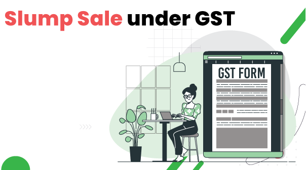 Slump Sale Under GST - Taxation process flow