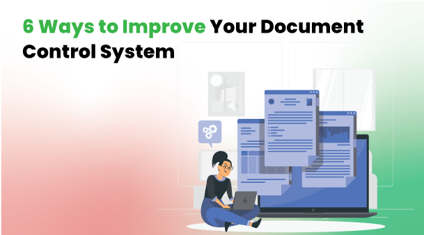 6 Ways To Improve Your Document Control System