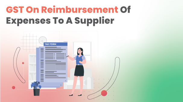 GST on Reimbursement of Expenses to the Supplier