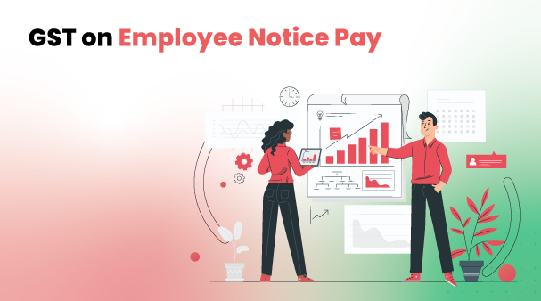 GST Levy on Employee Notice Pay 