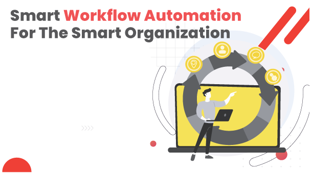 Smart Workflow Automation for Smart Organizations