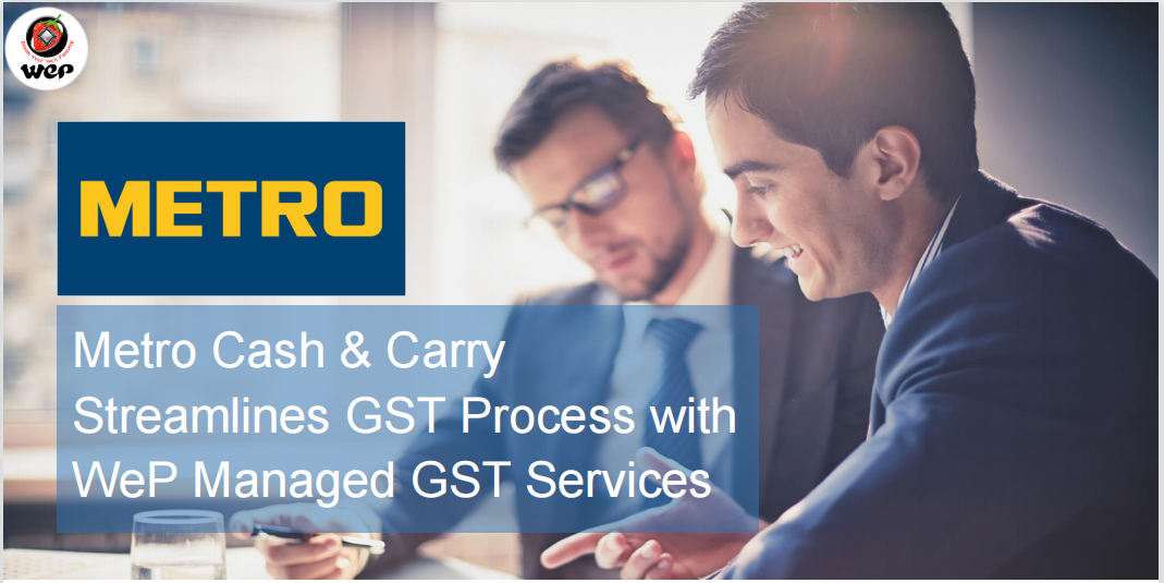 Metro Cash & Carry Streamlines GST Process with WeP Managed GST filing Services